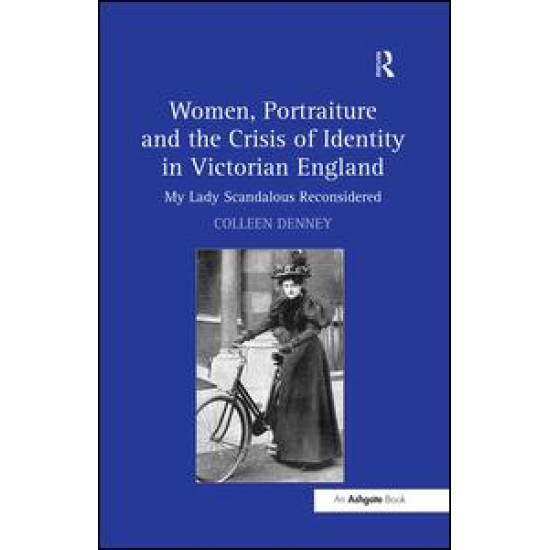 Women, Portraiture and the Crisis of Identity in Victorian England Women, Portraiture and the Crisis of Identity in Victorian England