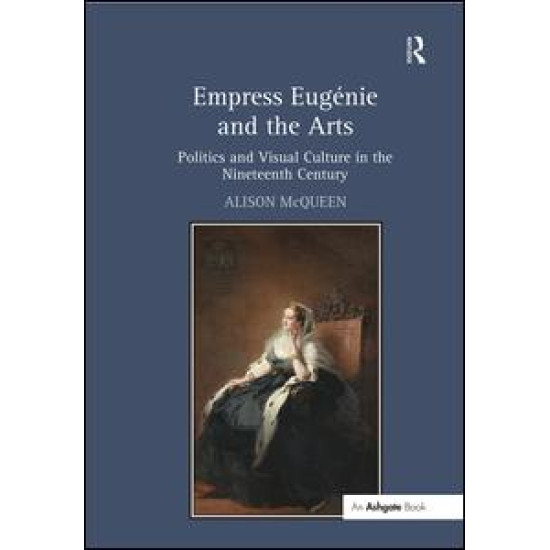 Empress Eugénie and the Arts Empress Eugénie and the Arts