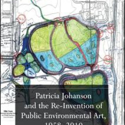 Patricia Johanson and the Re-Invention of Public Environmental Art, 1958-2010 Patricia Johanson and the Re-Invention of Public Environmental Art, 1958-2010