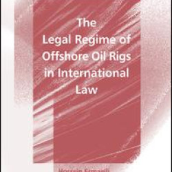 The Legal Regime of Offshore Oil Rigs in International Law The Legal Regime of Offshore Oil Rigs in International Law