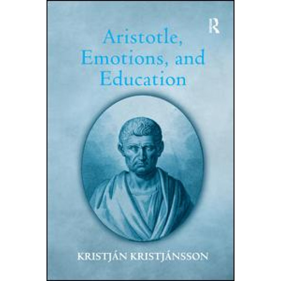 Aristotle, Emotions, and Education Aristotle, Emotions, and Education
