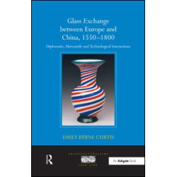 Glass Exchange between Europe and China, 1550–1800