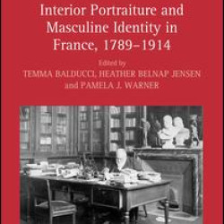 Interior Portraiture and Masculine Identity in France, 1789–1914 Interior Portraiture and Masculine Identity in France, 1789–1914