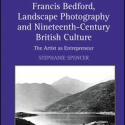 Francis Bedford, Landscape Photography and Nineteenth-Century British Culture