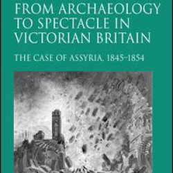 From Archaeology to Spectacle in Victorian Britain