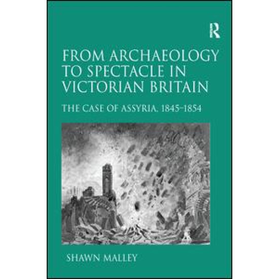 From Archaeology to Spectacle in Victorian Britain From Archaeology to Spectacle in Victorian Britain