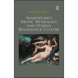 Shakespeare's Erotic Mythology and Ovidian Renaissance Culture