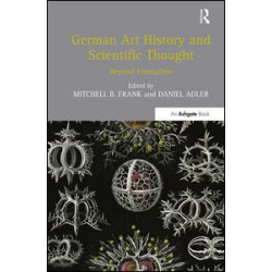 German Art History and Scientific Thought German Art History and Scientific Thought