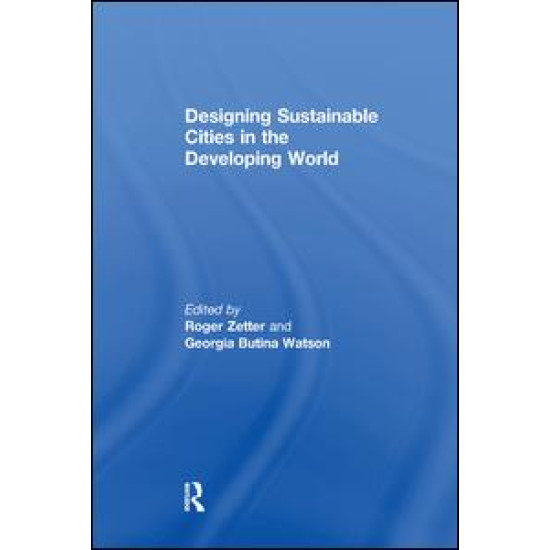 Designing Sustainable Cities in the Developing World Designing Sustainable Cities in the Developing World