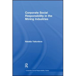 Corporate Social Responsibility in the Mining Industries Corporate Social Responsibility in the Mining Industries