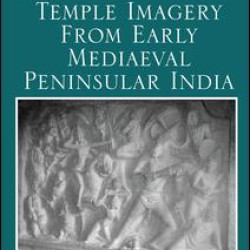 Temple Imagery from Early Mediaeval Peninsular India