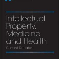 Intellectual Property, Medicine and Health Intellectual Property, Medicine and Health