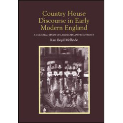 Country House Discourse in Early Modern England Country House Discourse in Early Modern England