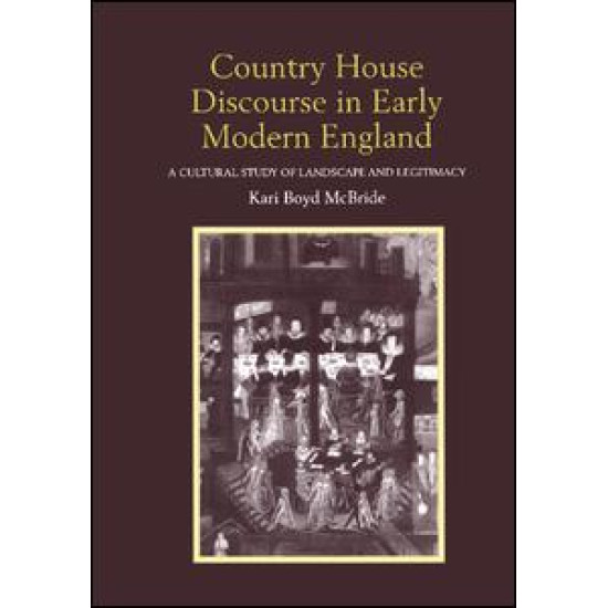 Country House Discourse in Early Modern England