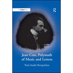 Jean Cras, Polymath of Music and Letters Jean Cras, Polymath of Music and Letters