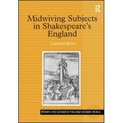 Midwiving Subjects in Shakespeare’s England Midwiving Subjects in Shakespeare’s England