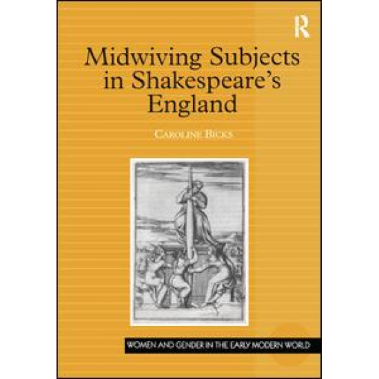 Midwiving Subjects in Shakespeare’s England Midwiving Subjects in Shakespeare’s England