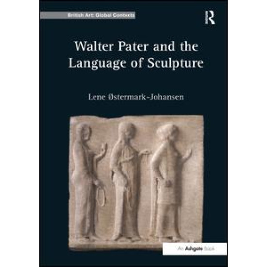 Walter Pater and the Language of Sculpture