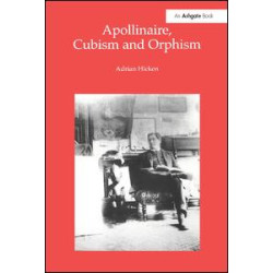 Apollinaire, Cubism and Orphism Apollinaire, Cubism and Orphism