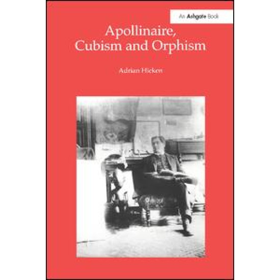 Apollinaire, Cubism and Orphism Apollinaire, Cubism and Orphism