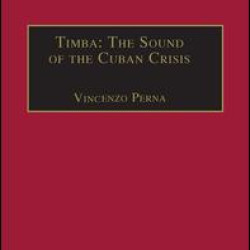 Timba: The Sound of the Cuban Crisis Timba: The Sound of the Cuban Crisis