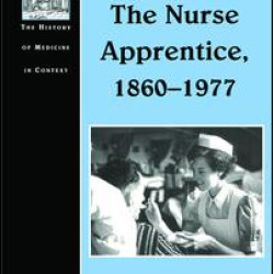 The Nurse Apprentice, 1860–1977 The Nurse Apprentice, 1860–1977