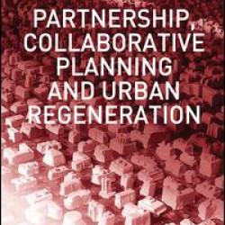 Partnership, Collaborative Planning and Urban Regeneration