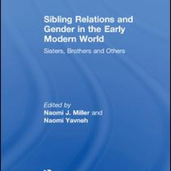 Sibling Relations and Gender in the Early Modern World