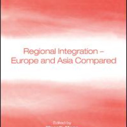 Regional Integration – Europe and Asia Compared Regional Integration – Europe and Asia Compared