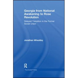 Georgia from National Awakening to Rose Revolution Georgia from National Awakening to Rose Revolution