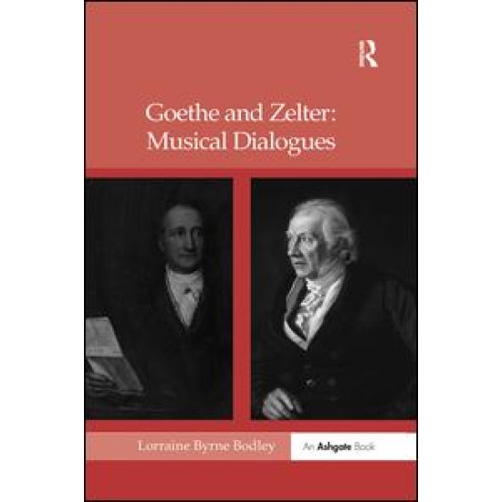 Goethe and Zelter: Musical Dialogues Goethe and Zelter: Musical Dialogues