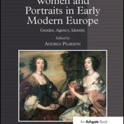 Women and Portraits in Early Modern Europe Women and Portraits in Early Modern Europe
