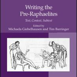Writing the Pre-Raphaelites
