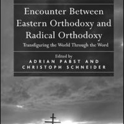 Encounter Between Eastern Orthodoxy and Radical Orthodoxy