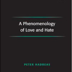 A Phenomenology of Love and Hate A Phenomenology of Love and Hate