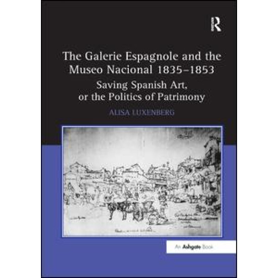 The Galerie Espagnole and the Museo Nacional 1835–1853 The Galerie Espagnole and the Museo Nacional 1835–1853