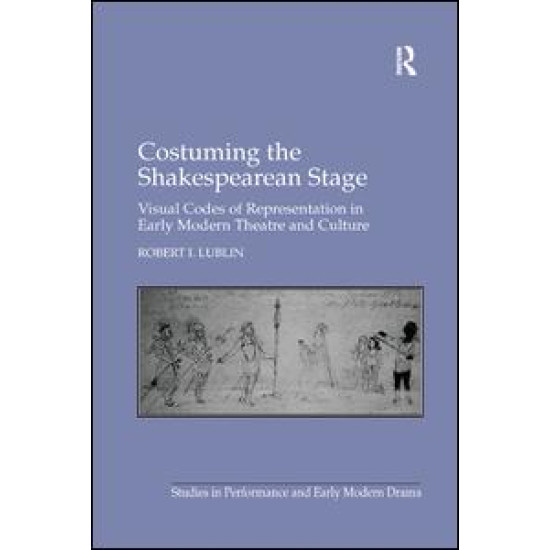 Costuming the Shakespearean Stage Costuming the Shakespearean Stage