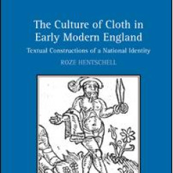 The Culture of Cloth in Early Modern England The Culture of Cloth in Early Modern England