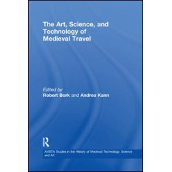 The Art, Science, and Technology of Medieval Travel The Art, Science, and Technology of Medieval Travel