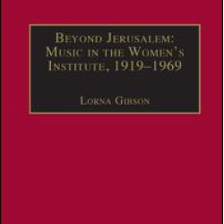 Beyond Jerusalem: Music in the Women's Institute, 1919–1969