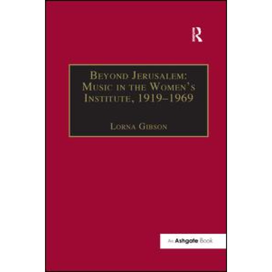 Beyond Jerusalem: Music in the Women's Institute, 1919–1969