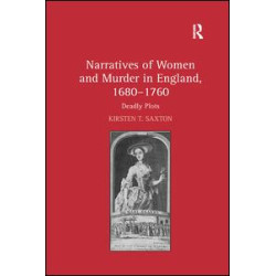 Narratives of Women and Murder in England, 1680–1760 Narratives of Women and Murder in England, 1680–1760