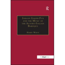 Johann Joseph Fux and the Music of the Austro-Italian Baroque