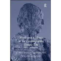 Myth and Violence in the Contemporary Female Text Myth and Violence in the Contemporary Female Text