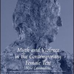 Myth and Violence in the Contemporary Female Text