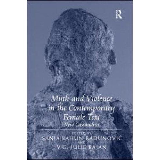Myth and Violence in the Contemporary Female Text Myth and Violence in the Contemporary Female Text