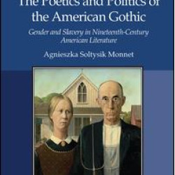 The Poetics and Politics of the American Gothic