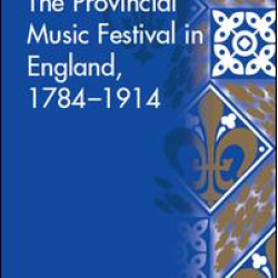 The Provincial Music Festival in England, 1784–1914 The Provincial Music Festival in England, 1784–1914