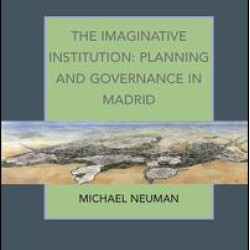 The Imaginative Institution: Planning and Governance in Madrid
