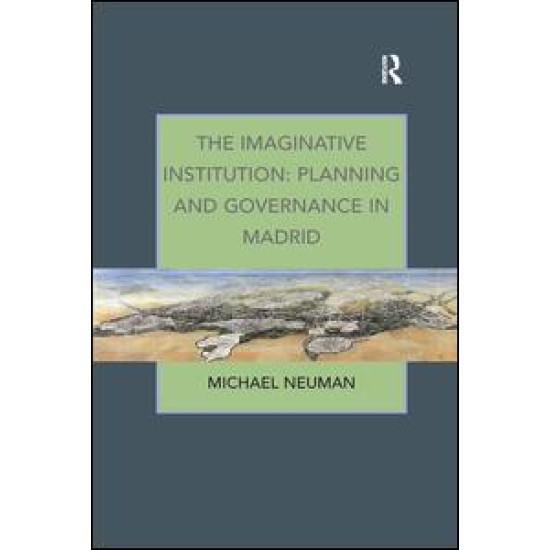 The Imaginative Institution: Planning and Governance in Madrid